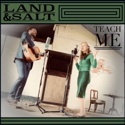 Land and Salt - Teach Me