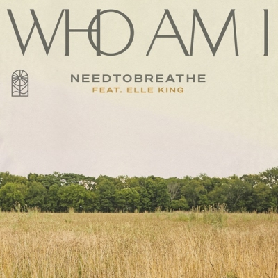 Needtobreathe - Who Am I (feat. Elle King) - Single