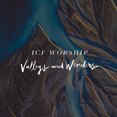 ICF Worship - Valleys And Wonders