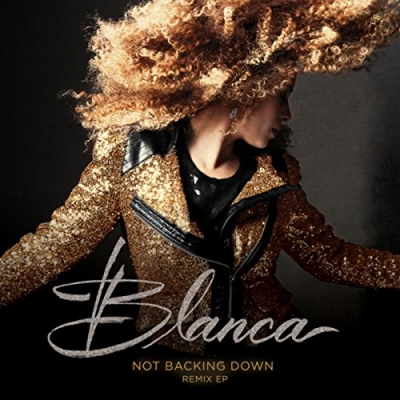 Blanca - Not Backing Down (Remix EP)