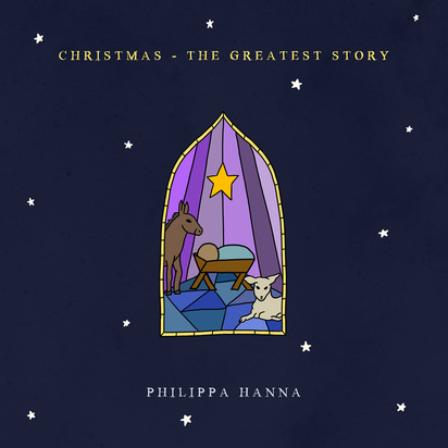 Philippa Hanna - Christmas - The Greatest Story