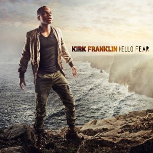 Kirk Franklin - Hello Fear