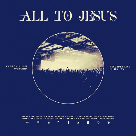 Canyon Hills Worship - All To Jesus