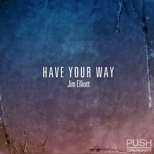 Jim Elliott - Have Your Way (Single)