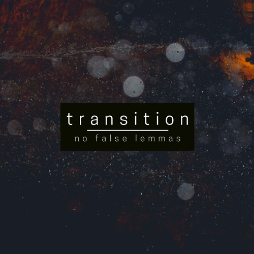 No False Lemmas - Transition