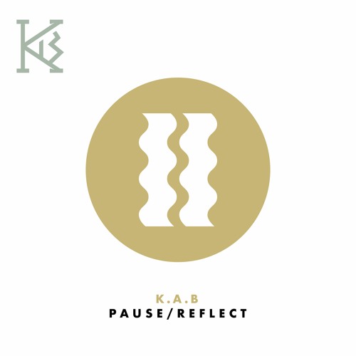 K.A.B - Pause/Reflect