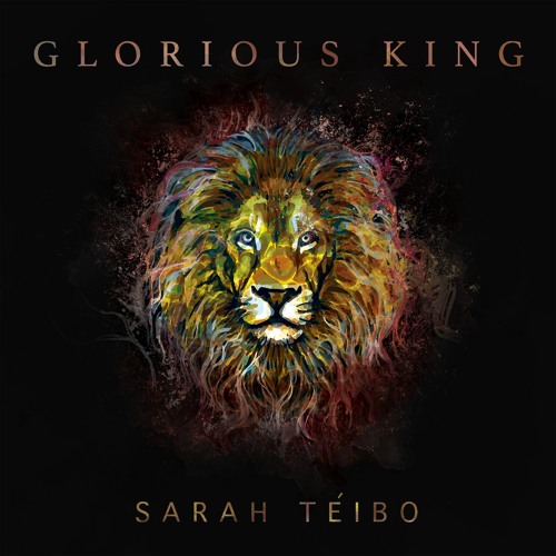 Sarah Teibo - Glorious King