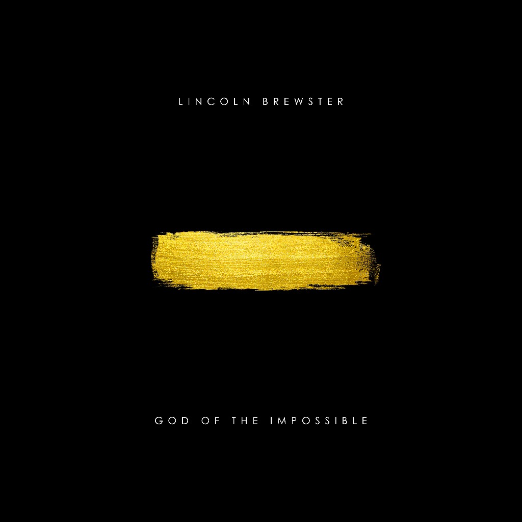 Lincoln Brewster - God Of The Impossible