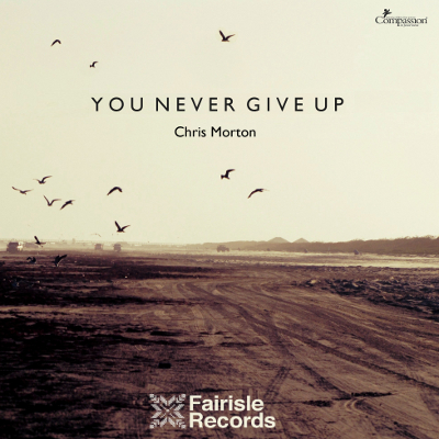 Chris Morton - You Never Give Up