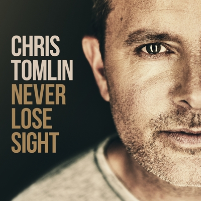 Chris Tomlin - Never Lose Sight