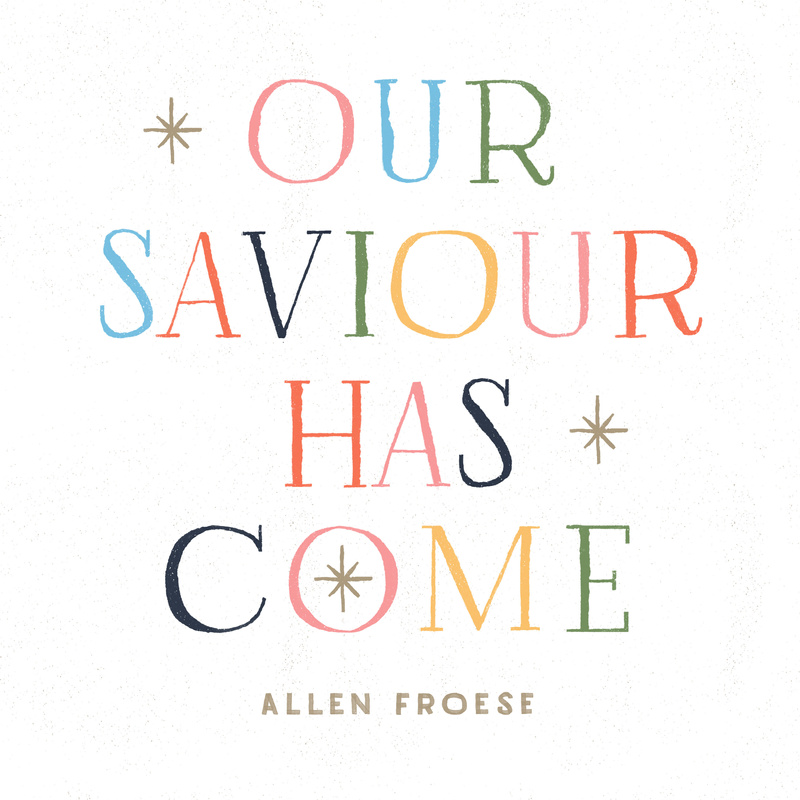 Allen Froese - Our Saviour Has Come