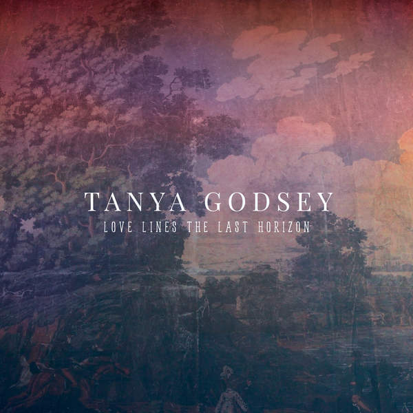 Tanya Godsey - Love Lines the Last Horizon