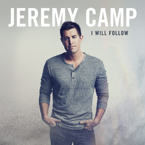 Jeremy Camp - I Will Follow