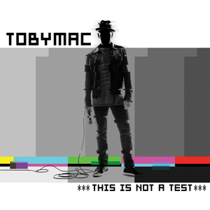 TobyMac - This Is Not A Test