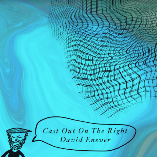 David Enever - Cast Out on the Right