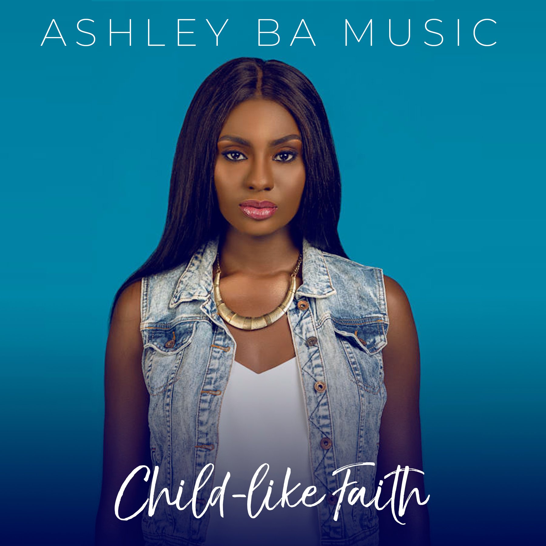 Ashley BA Music - Child Like Faith