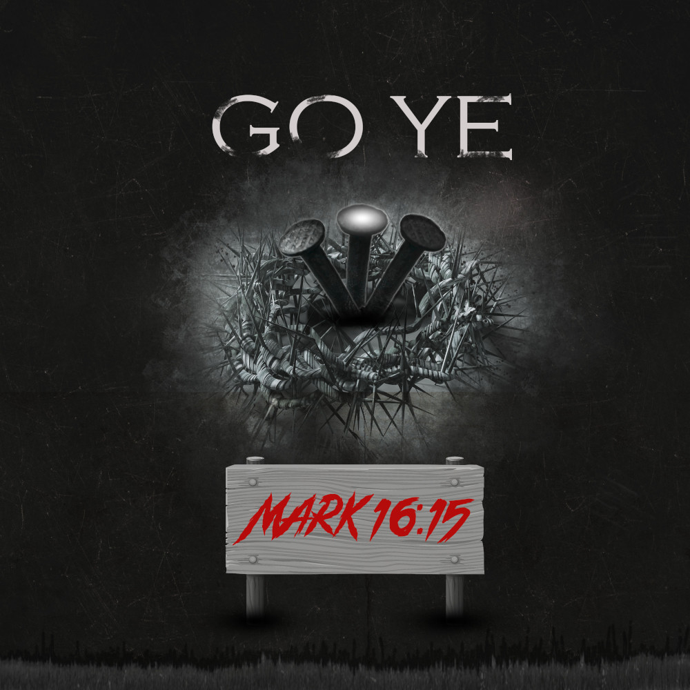 GO YE - Mark 16:15