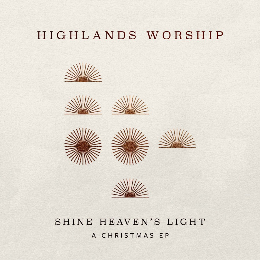 Highlands Worship - Shine Heaven's Light: A Christmas EP