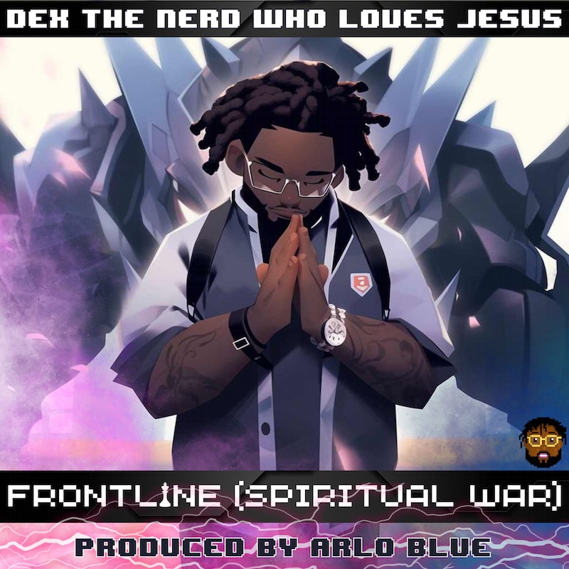 Dex the Nerd Who Loves Jesus - Frontline (Spiritual War)