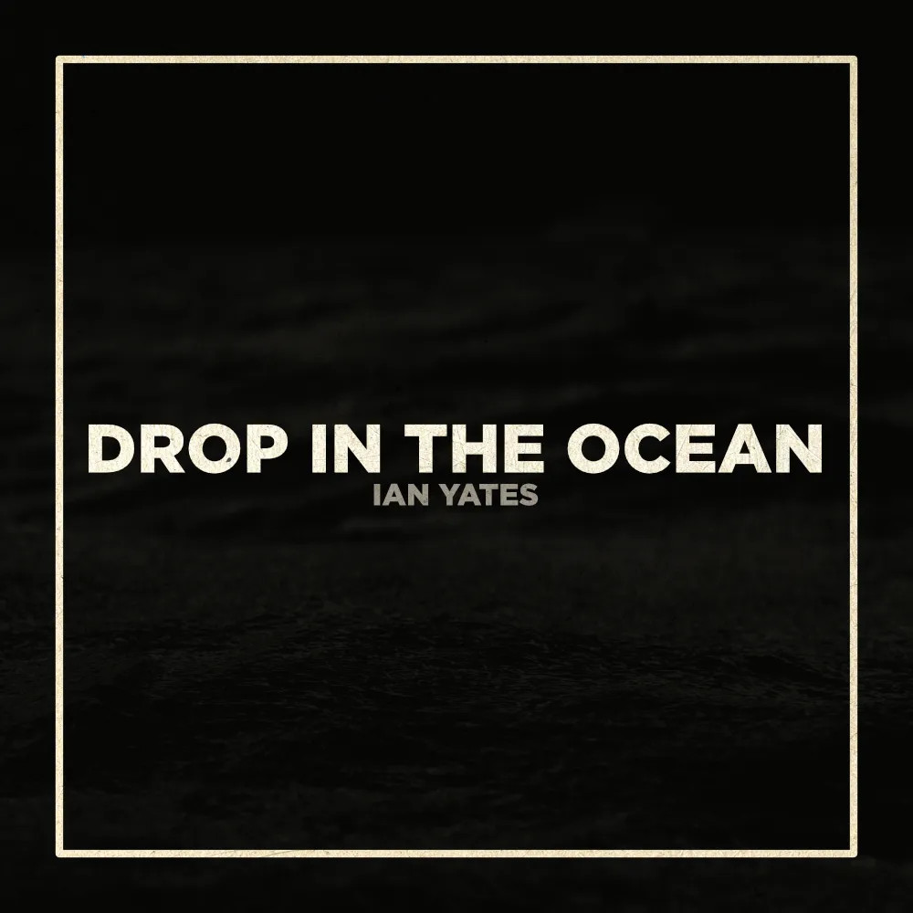 Ian Yates - Drop in the Ocean