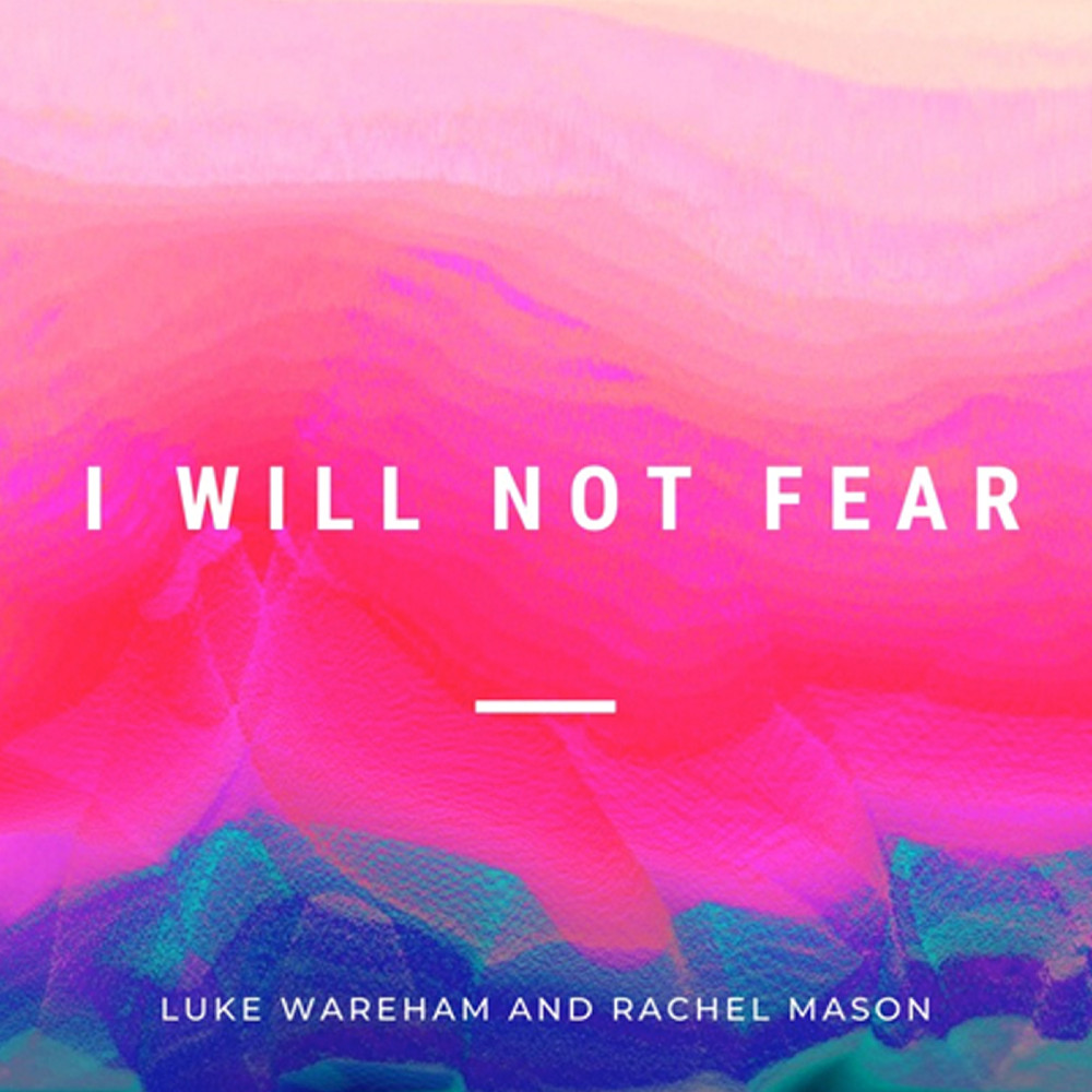 Luke Wareham - I Will Not Fear