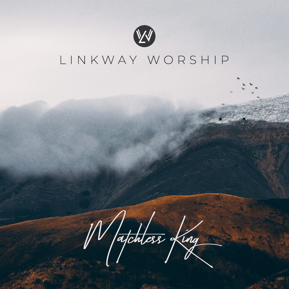 Linkway Worship - Matchless King