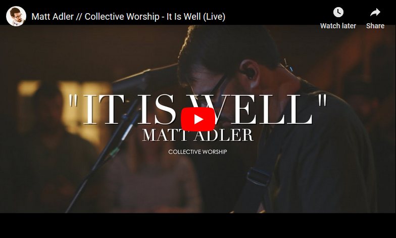 Matt Adler // Collective Worship - It Is Well (Live)