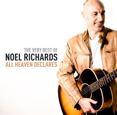 Noel Richards - All Heavens Declare - The Best of Noel Richards