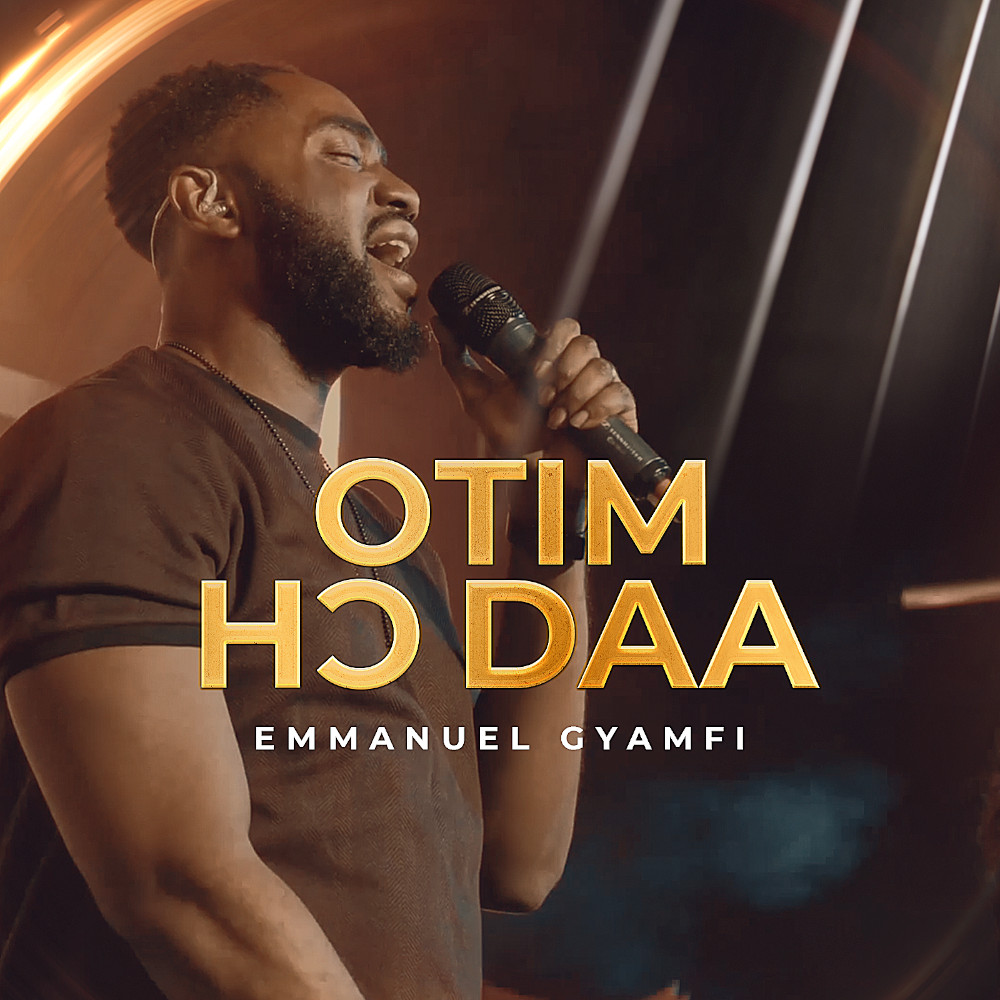 Emmanuel Gyamfi - Otim Ho Daa