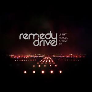Remedy Drive - Light Makes A Way