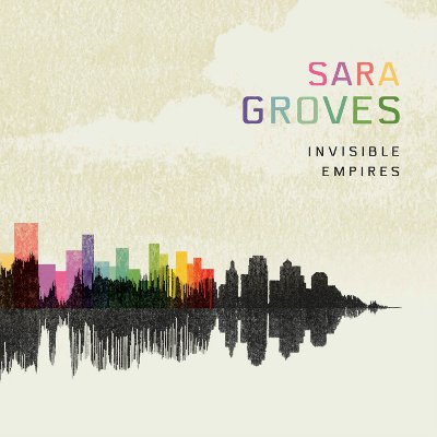 Sara Groves - Invisible Empires