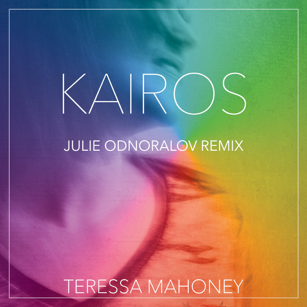 Teressa Mahoney - Kairos (Julie Odnoralov Remix)