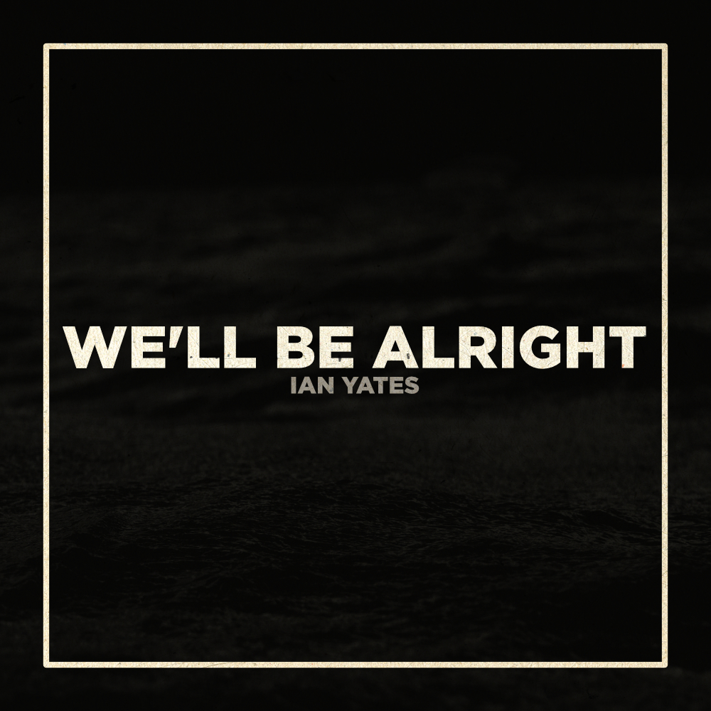 Ian Yates - We'll Be Alright