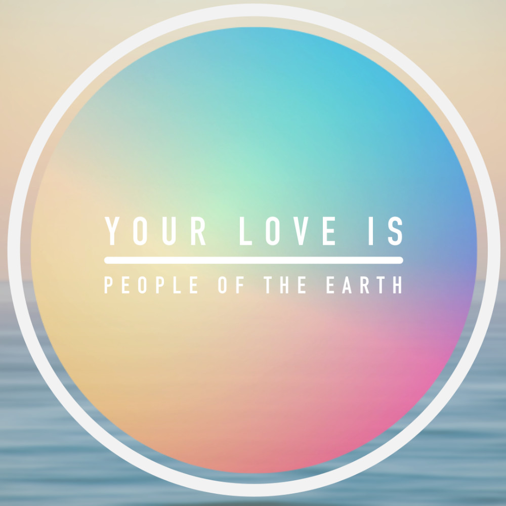 People Of The Earth - Your Love Is